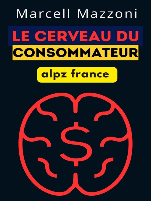 Title details for Le Cerveau Du Consommateur by Alpz France - Available